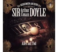 Die Geheimen Archive des Sir Arthur Conan Doyle 08: Alles auf Tod (CD)