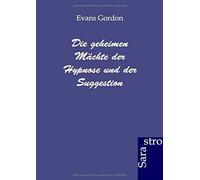 Die Geheimen Mächte Der Hypnose Und Der Suggestion