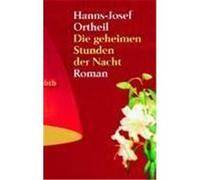 Die geheimen Stunden der Nacht Ortheil, Hanns-Josef (Auteur)