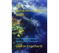 Die Geheimisvolle Insel: Teil 1 "Insel Der Lachenden Wellen"; Teil 2 "Die Suche" (German Edition)