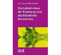 Die Geheimnisse Der Kränkung Und Das Rätsel Des Narzissmus (Leben Lernen, Bd. 303)