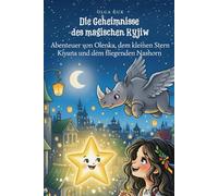Die Geheimnisse des magischen Kyjiw: Abenteuer von Olenka, dem Stern Kiyana und dem fliegenden Nashorn in der alten Stadt
