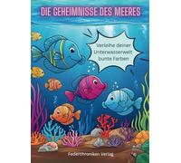 Die Geheimnisse des Meeres: Verleihe deiner Unterwasserwelt bunte Farben