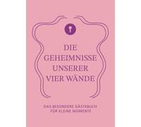 Die Geheimnisse unserer vier Wände: Das besondere Gästebuch für kleine Momente - BERRY