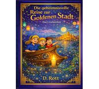 Die geheimnisvolle Reise zur Goldenen Stadt: Das 1. Lichterfest der Vergangenheit