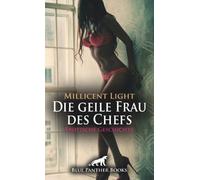 Die geile Frau des Chefs | Erotische Geschichte + 1 weitere Geschichte: Mach es langsam und ausdauernd ...