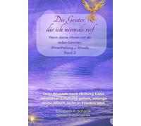 Die Geister, die ich niemals rief. Band 2 / Ahnenheilarbeit + Rituale: Dein Wunsch nach Heilung kann niemals in Erfüllung gehen, solange deine Ahnen nicht in Frieden sind.