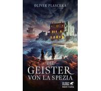 Die Geister von La Spezia - Oliver Plaschka - Klett-Cotta - ebook (ePub) - Livre