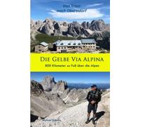 Die Gelbe Via Alpina: 800 Kilometer zu Fuß über die Alpen