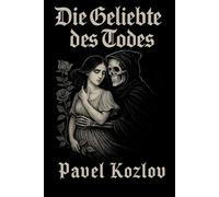 Die Geliebte des Todes: Sie verliebte sich in den Tod - Romance Gothic Love Story