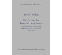 Die Genese des "Dritten Humanismus": Wegmarken der Kultur- und Bildungskritik in Deutschland 1871-1921