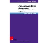 Die Genesis Jesu Christi Aber War So: Die Herkunft Jesu Christi Nach Dem Matthaischen Prolog Mt 1,1-4,16 (Bonner Biblische Beitrage) (German Edition)