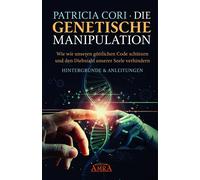 Die Genetische Manipulation: Wie Wir Unseren Göttlichen Code Schützen Und Den Diebstahl Unserer Seele Verhindern