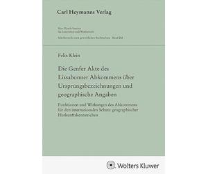 Die Genfer Akte des Lissabonner Abkommens über Ursprungsbezeichnungen und geographische Angaben (GWR 202): Funktionen und Wirkungen des Abkommens für ... Schutz geographischer Herkunftskennzeichen