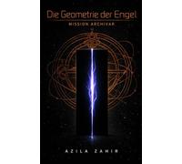 Die Geometrie der Engel - Mission Archivar: Hard Science Fiction Roman