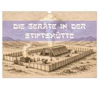 Die Geräte in der Stiftshütte - Bilder und hebräische Begriffe (Wandkalender 2027 DIN A3 quer), CALVENDO Monatskalender: Die bedeutenden Geräte der ... Bezeichnungen und deutscher Erklärung.