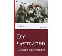 Die Germanen: Geschichte in Lebensbildern