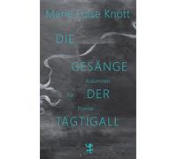 Die Gesänge der Tagtigall: Kolumnen zur Poesie