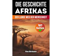 Die Geschichte Afrikas: Der lange Weg der Menschheit