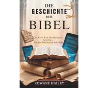 „Die Geschichte der Bibel: Die Reise von den heiligen Schriften zu den weltweiten Schriften
