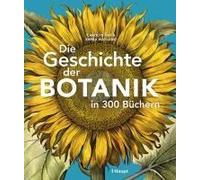 Die Geschichte Der Botanik In 300 Büchern