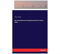 Die Geschichte Der Dampfmaschine Bis James Watt