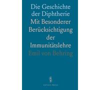 Die Geschichte der Diphtherie: Mit Besonderer Berücksichtigung der Immunitätslehre