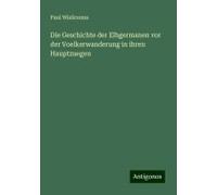 Die Geschichte Der Elbgermanen Vor Der Voelkerwanderung In Ihren Hauptzuegen