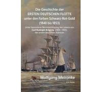 Die Geschichte der ersten deutschen Flotte unter den Farben Schwarz-Rot-Gold (1848 bis 1853)