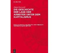 Die Geschichte Der Lage Der Arbeiter Unter Dem Kapitalismus, Band 7a, Darstellung Der Lage Der Arbeiter In Westdeutschland Seit 1945