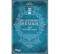 Die Geschichte der Magie für Potter-Fans: Eine umfassende Chronik der Zauberei von der Vergangenheit bis in die Gegenwart | Das perfekte Geschenk für alle Fans der Harry-Potter-Bücher