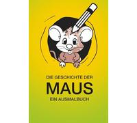 Die Geschichte der Maus: Ein Ausmalbuch