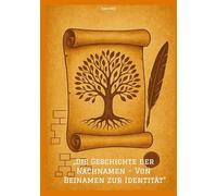 "Die Geschichte der Nachnamen - Von Beinamen zur Identität"