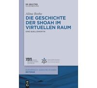 Die Geschichte Der Shoah Im Virtuellen Raum: Eine Quellenkritik
