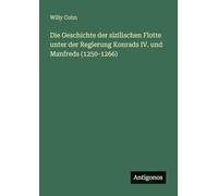 Die Geschichte der sizilischen Flotte unter der Regierung Konrads IV. und Manfreds (1250-1266)
