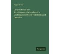Die Geschichte Der Socialdemokratischen Partei In Deutschland Seit Dem Tode Ferdinand Lassalle's