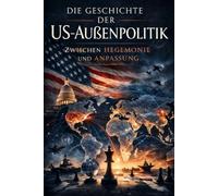 Die Geschichte der US-Außenpolitik: Zwischen Hegemonie und Anpassung