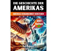 Die Geschichte der USA: Amerikas Vergangenheit verstehen