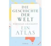 Die Geschichte der Welt: Ein Atlas. Durchgehend bebildert