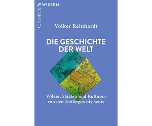 Die Geschichte der Welt: Völker, Staaten und Kulturen von den Anfängen bis heute