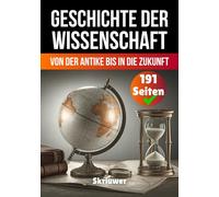 Die Geschichte der Wissenschaft: Von der Antike bis in die Zukunft