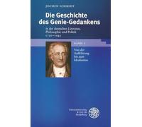 Die Geschichte des Genie-Gedankens in der deutschen Literatur, Philosophie und Politik 1750-1945. 2 Bde: Bd. 1: Von der Aufklärung bis zum Idealismus. ... der Romantik bis zum Ende des Dritten Reiches