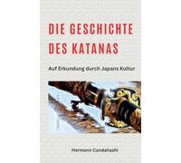 Die Geschichte des Katana - Auf Erkundung durch Japans Kultur