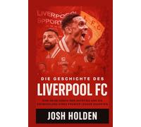 Die Geschichte des Liverpool FC: Eine Reise durch den Aufstieg und die Entwicklung eines Premier League Giganten