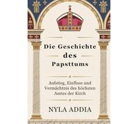 Die Geschichte des Papsttums: Aufstieg, Einfluss und Vermächtnis des höchsten Amtes der Kirche