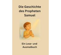 Die Geschichte des Propheten Samuel: Ein Lese- und Ausmalbuch