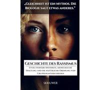 Die Geschichte des Rassismus: Evolutionäre Instinkte, menschliche Spaltung und die natürliche Ordnung von Gruppenunterschieden (Taschenbuch)