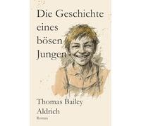 Die Geschichte eines bösen Jungen: Der Klassiker erstmals in deutscher Sprache