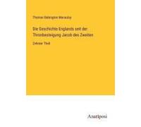 Die Geschichte Englands Seit Der Thronbesteigung Jacob Des Zweiten