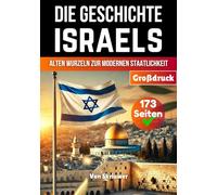 Die Geschichte Israels: Von alten Wurzeln zur modernen Staatlichkeit